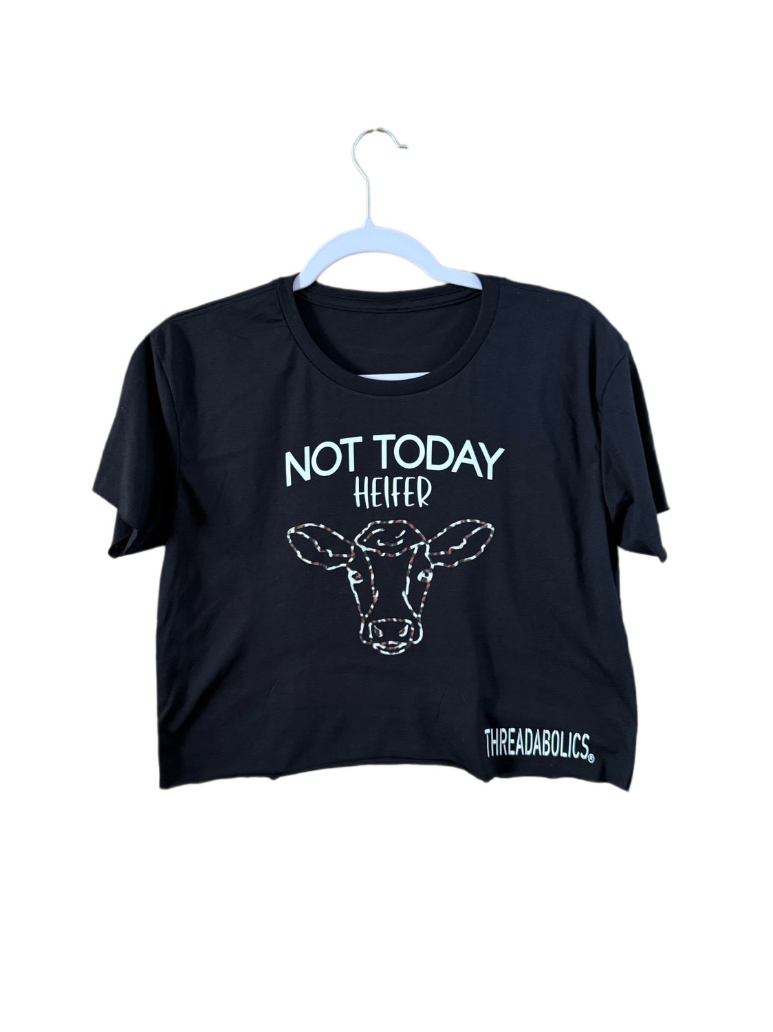 NOT TODAY HEIFER (OFF THE RACK)