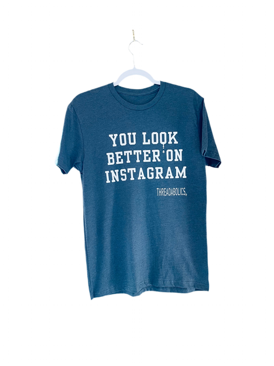 YOU LOOK BETTER ON INSTAGRAM (OFF THE RACK)