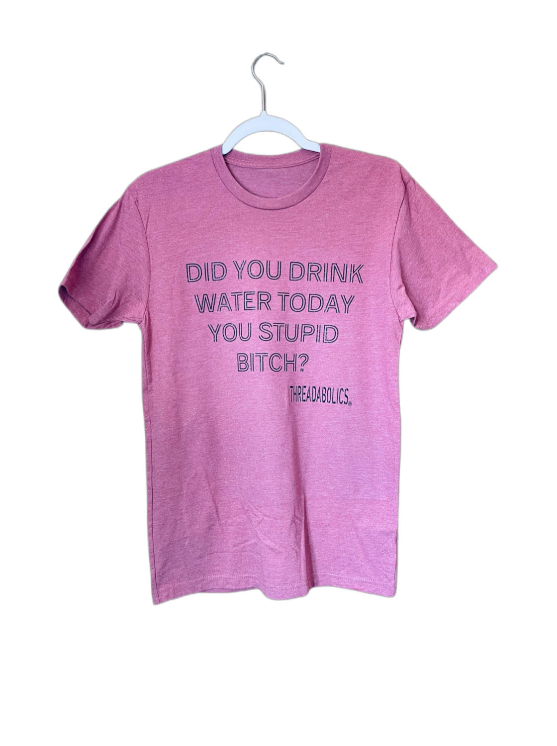 DID YOU DRINK WATER TODAY OFF THE RACK)