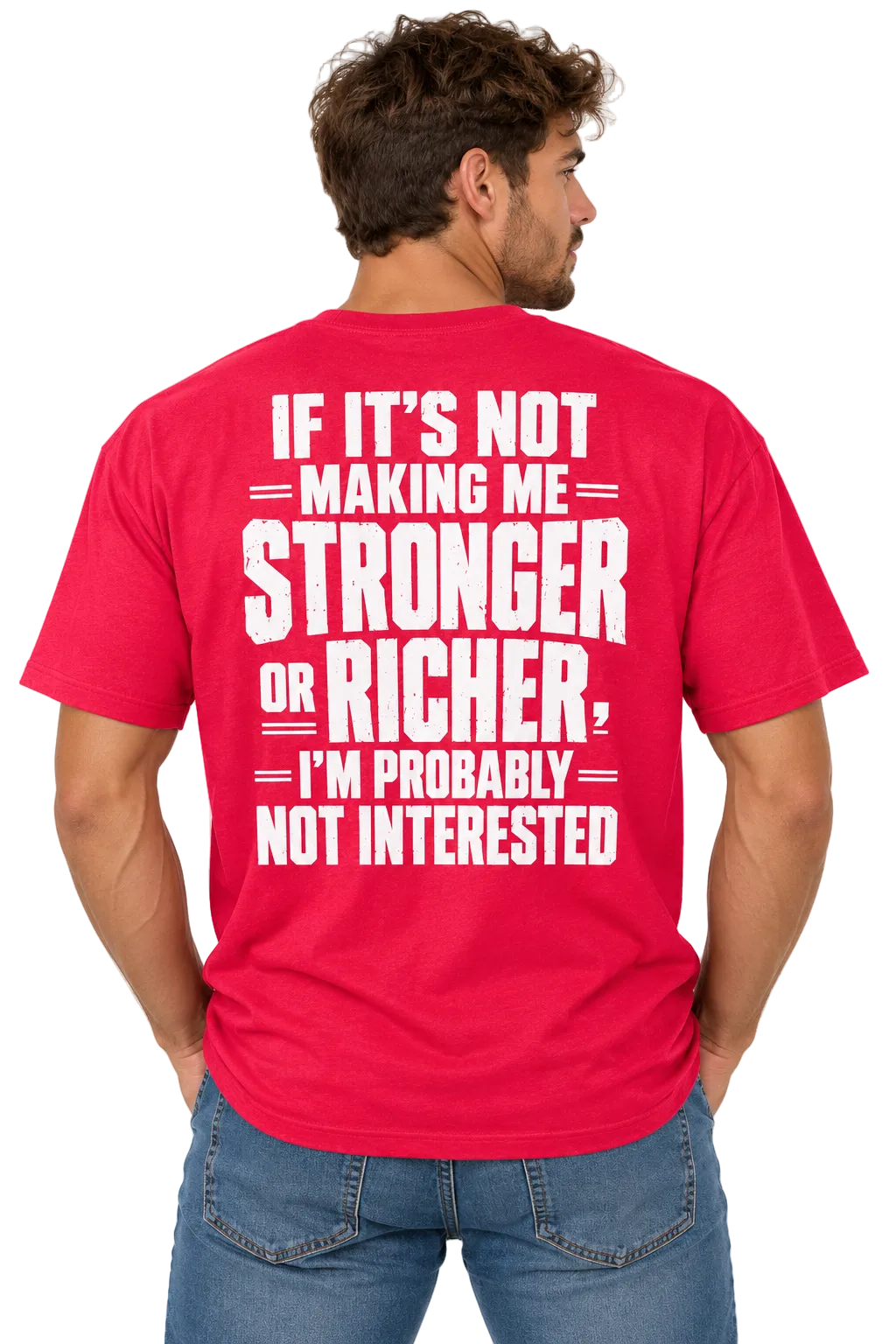 IF ITS NOT MAKING ME STRONGER OR RICHER