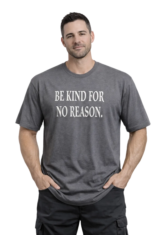 BE KIND FOR NO REASON