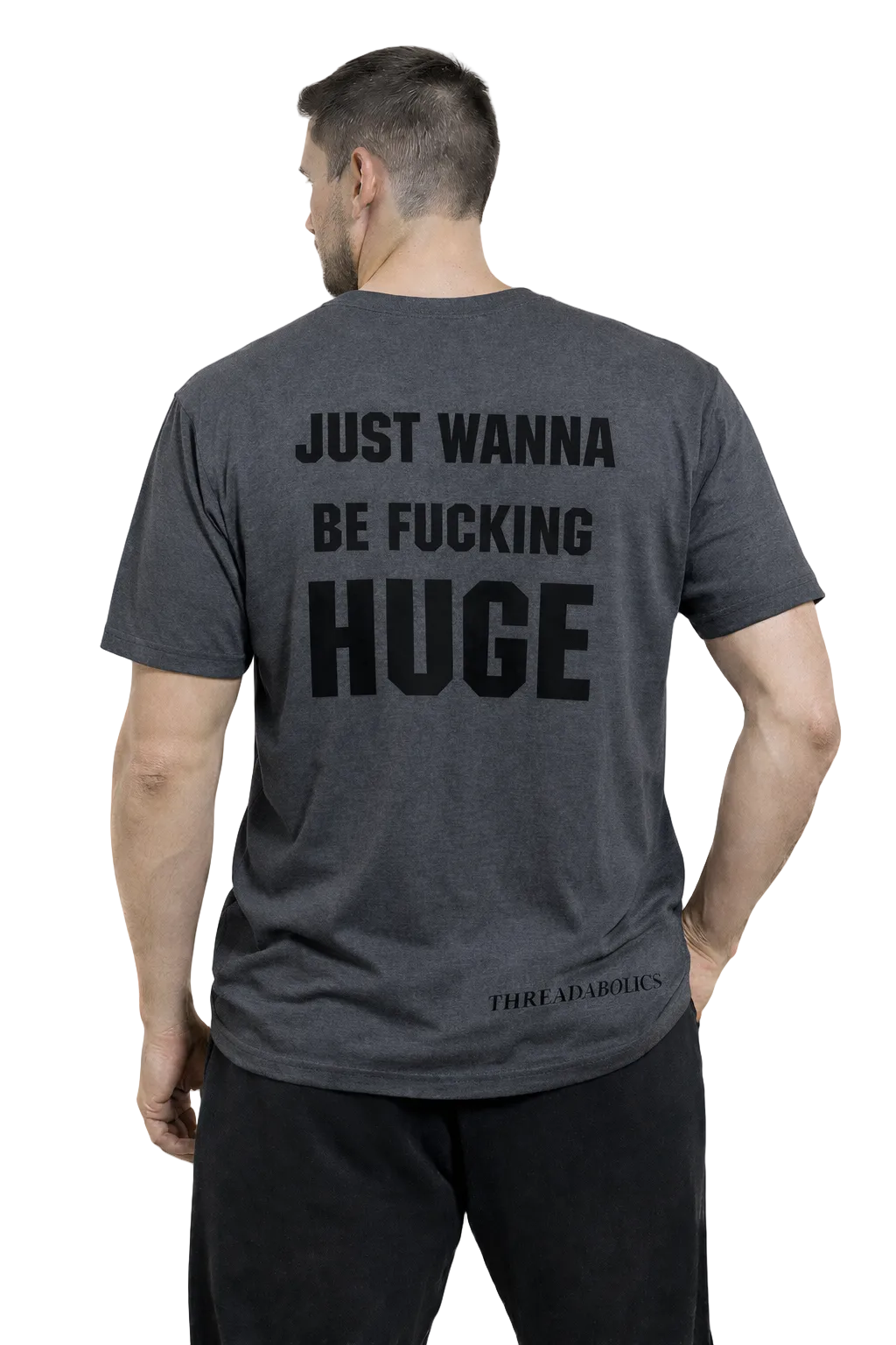 JUST WANNA BE FUCKING HUGE